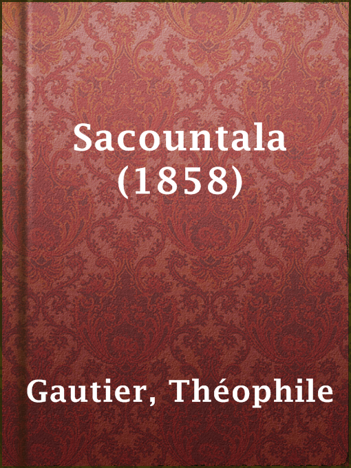 Title details for Sacountala (1858) by Théophile Gautier - Available